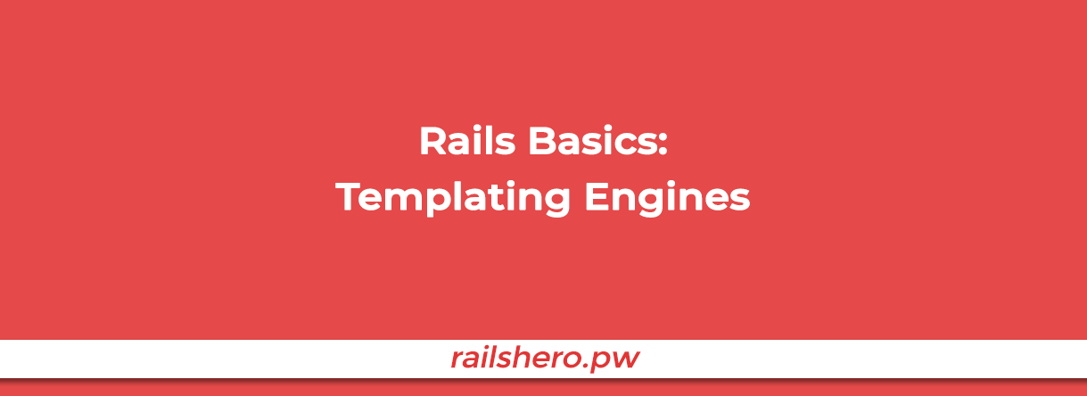 railshero.pw rails basics templating engines